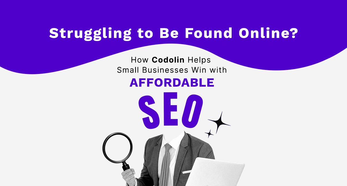 Struggling to Be Found Online? How Codolin Helps Small Businesses Win with Affordable SEO
